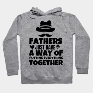 Fathers just have a way of putting everything together Hoodie